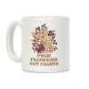 Pick Flowers Not Fights Coffee Mug Pick Flowers Not Fights Coffee Mug