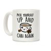 Pick Yourself Up and Chai Again Coffee Mug Pick Yourself Up and Chai Again Coffee Mug