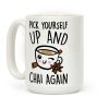 Pick Yourself Up and Chai Again Coffee Mug Pick Yourself Up and Chai Again Coffee Mug