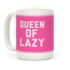Pink Queen Of Lazy Coffee Mug Pink Queen Of Lazy Coffee Mug
