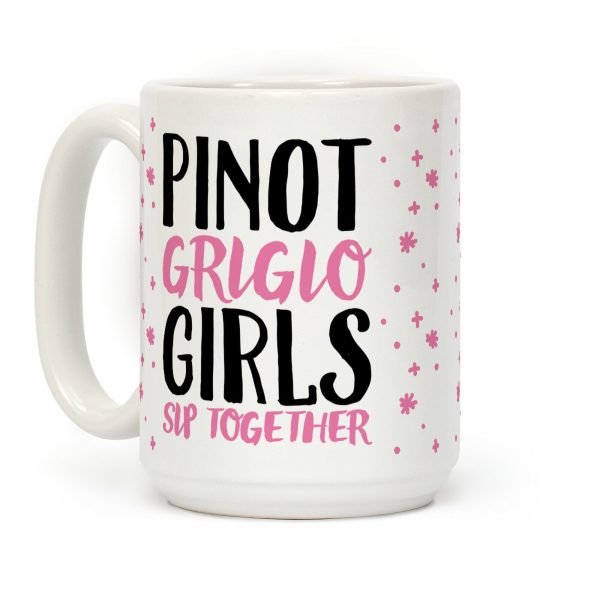 Pinot Grigio Girls Sip Together Coffee Mug