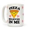 Pizza Believes In Me Coffee Mug Pizza Believes In Me Coffee Mug