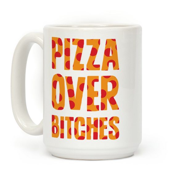 Pizza Over Bitches Coffee Mug