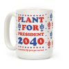 Plant For President 2040 Coffee Mug Plant For President 2040 Coffee Mug