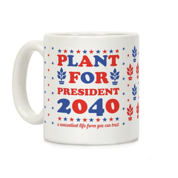 Plant For President 2040 Coffee Mug Plant For President 2040 Coffee Mug
