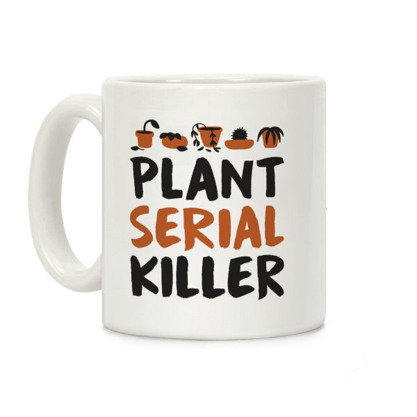 Plant Serial Killer Coffee Mug Plant Serial Killer Coffee Mug