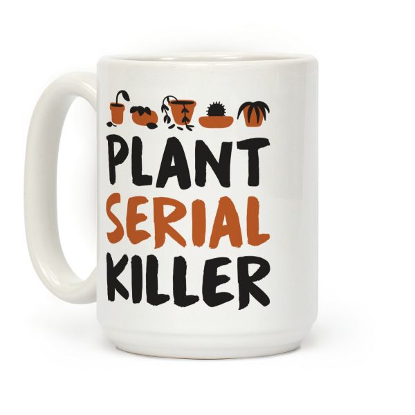 Plant Serial Killer Coffee Mug Plant Serial Killer Coffee Mug