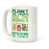 Plant The Crops, Feed The Animals, Befriend The Locals Coffee Mug Plant The Crops, Feed The Animals, Befriend The Locals Coffee Mug
