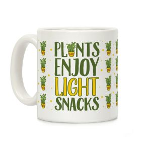 Plants Enjoy Light Snacks Coffee Mug