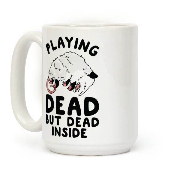 Playing Dead but Dead Inside Coffee Mug Playing Dead but Dead Inside Coffee Mug