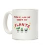Please, Ask Me About My Plants Coffee Mug Please, Ask Me About My Plants Coffee Mug