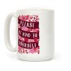 Please Be Kind To Yourself Coffee Mug Please Be Kind To Yourself Coffee Mug