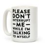 Please Don't Interrupt Me Coffee Mug Please Don't Interrupt Me Coffee Mug