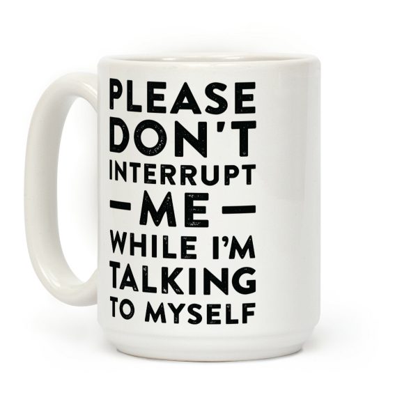 Please Don't Interrupt Me Coffee Mug Please Don't Interrupt Me Coffee Mug