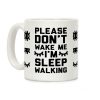 Please Don't Wake Me I'm Sleepwalking Coffee Mug
