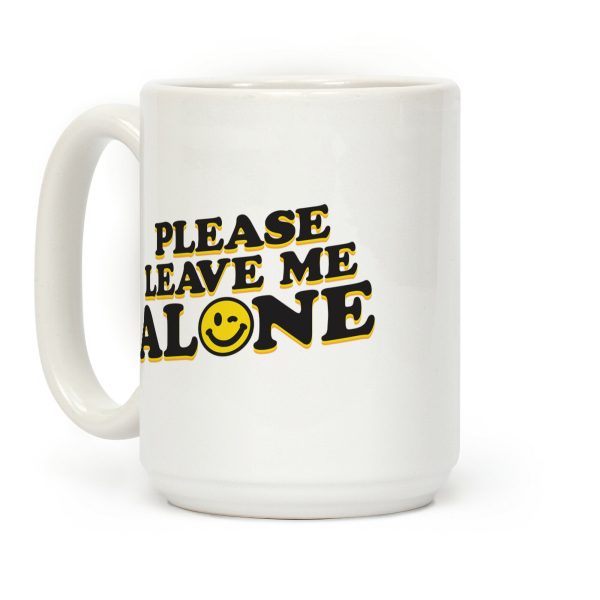 Please Leave Me Alone Smiley Coffee Mug Please Leave Me Alone Smiley Coffee Mug