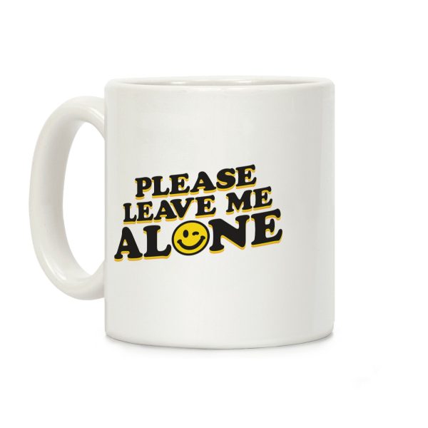 Please Leave Me Alone Smiley Coffee Mug Please Leave Me Alone Smiley Coffee Mug