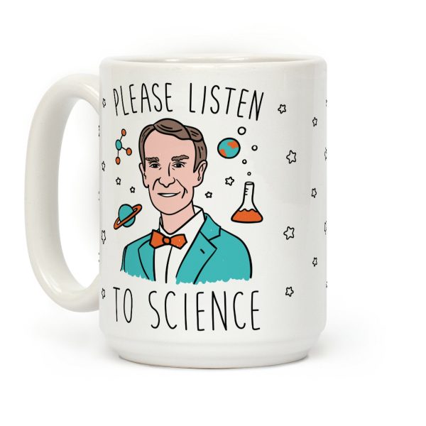 Please Listen To Science Coffee Mug Please Listen To Science Coffee Mug