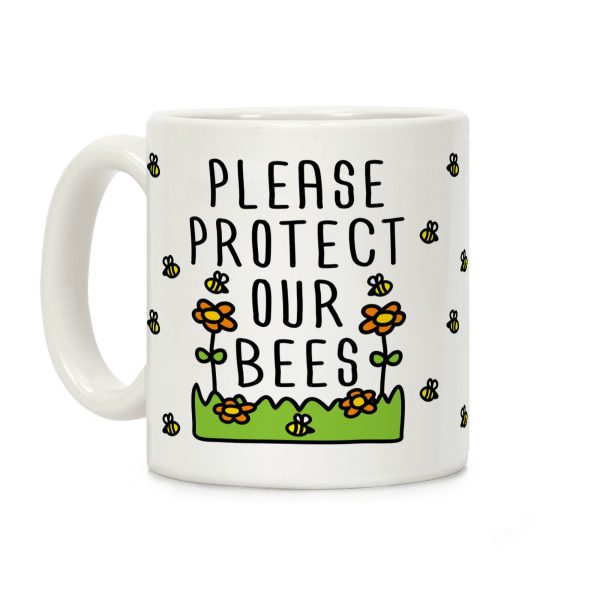 Please Protect The Bees Coffee Mug Please Protect The Bees Coffee Mug