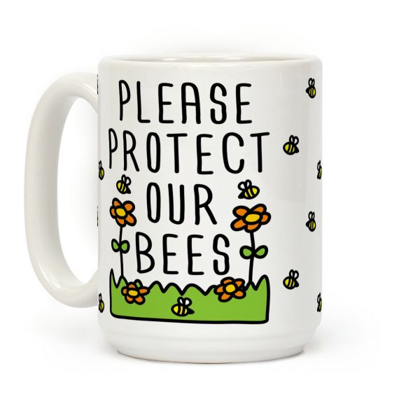 Please Protect The Bees Coffee Mug Please Protect The Bees Coffee Mug