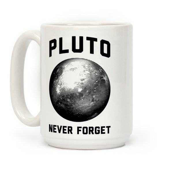Pluto Never Forget Coffee Mug Pluto Never Forget Coffee Mug