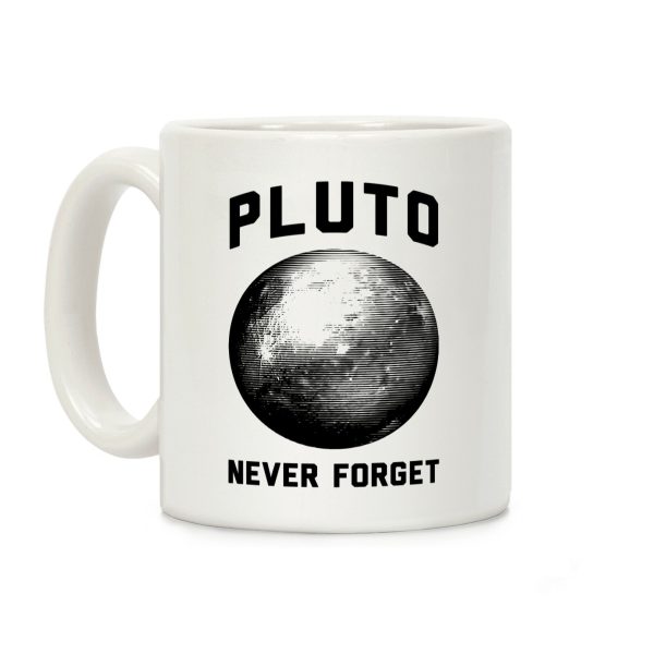 Pluto Never Forget Coffee Mug Pluto Never Forget Coffee Mug