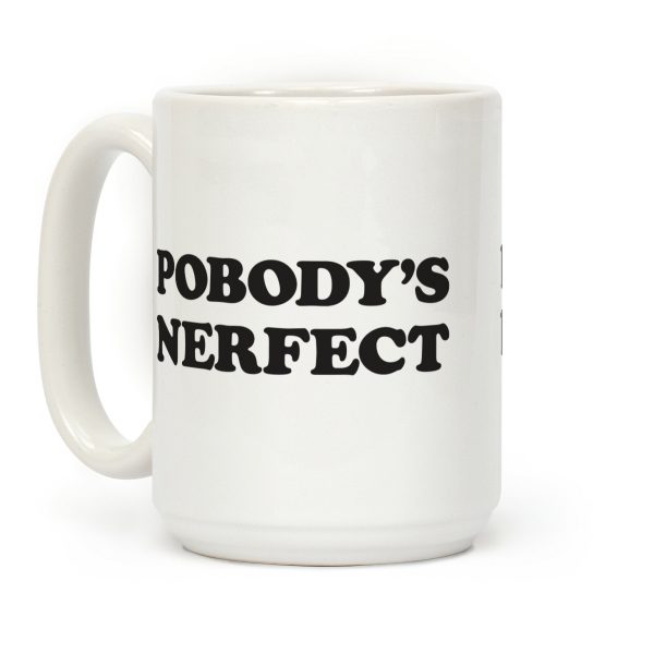Pobody's Nerfect Coffee Mug Pobody's Nerfect Coffee Mug