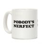 Pobody's Nerfect Coffee Mug Pobody's Nerfect Coffee Mug