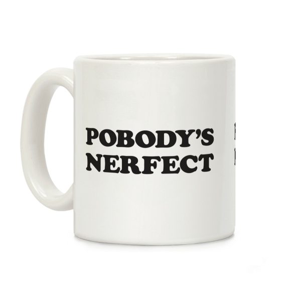 Pobody's Nerfect Coffee Mug Pobody's Nerfect Coffee Mug