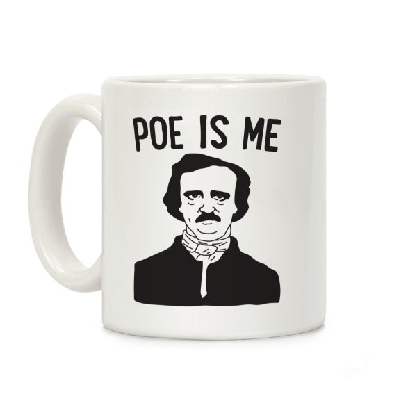 Poe Is Me Coffee Mug Poe Is Me Coffee Mug