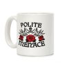 Polite Menace Coffee Mug Polite Menace Coffee Mug