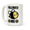 Pollinate Me Coffee Mug Pollinate Me Coffee Mug