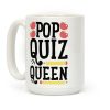 Pop Quiz Queen Coffee Mug Pop Quiz Queen Coffee Mug