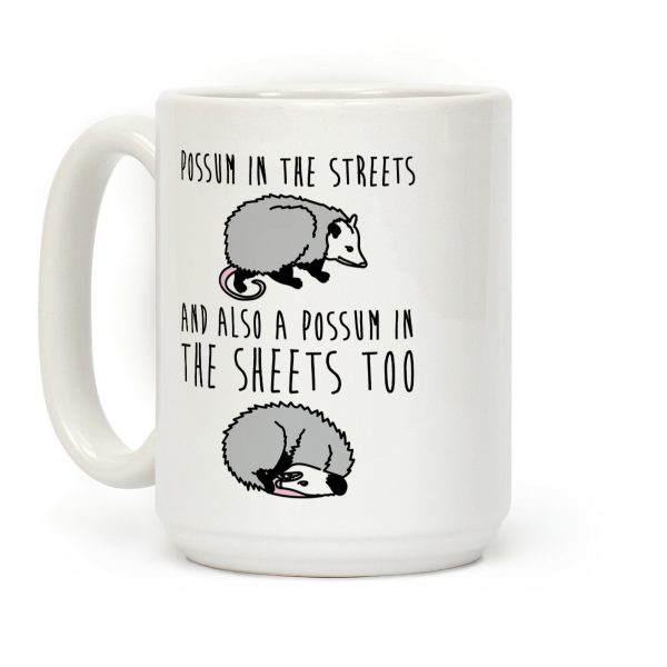 Possum In The Streets and Also A Possum In The Sheets Coffee Mug Possum In The Streets and Also A Possum In The Sheets Coffee Mug
