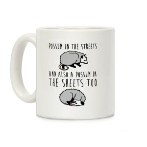 Possum In The Streets and Also A Possum In The Sheets Coffee Mug