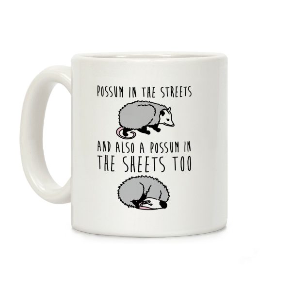Possum In The Streets and Also A Possum In The Sheets Coffee Mug Possum In The Streets and Also A Possum In The Sheets Coffee Mug