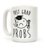 Post Grad Probs Coffee Mug