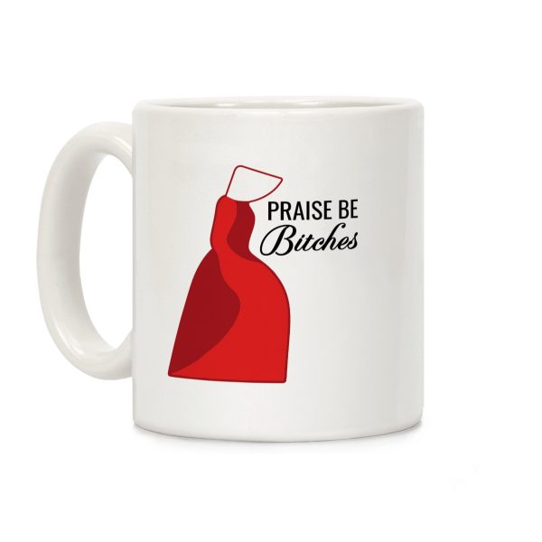 Praise Be Bitches Coffee Mug Praise Be Bitches Coffee Mug