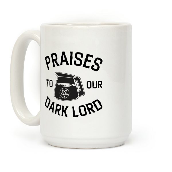 Praises To Our Dark Lord (Coffee) Coffee Mug