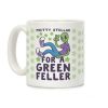 Pretty Stellar for a Green Feller Coffee Mug Pretty Stellar for a Green Feller Coffee Mug