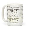 Pretty Words Are Not Always True (Quote) Coffee Mug