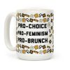 Pro-Choice Pro-Feminism Pro-Brunch Coffee Mug