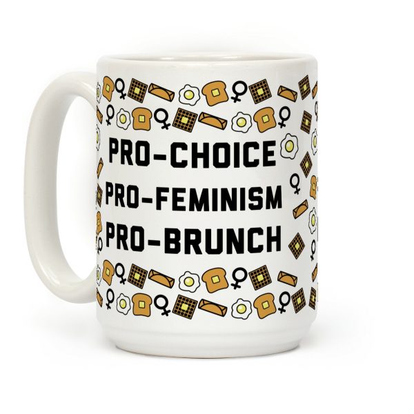 Pro-Choice Pro-Feminism Pro-Brunch Coffee Mug