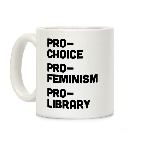 Pro-Choice Pro-Feminism Pro-Library Coffee Mug Pro-Choice Pro-Feminism Pro-Library Coffee Mug