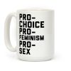 PRO-CHOICE PRO-FEMINISM PRO-SEX Coffee Mug PRO-CHOICE PRO-FEMINISM PRO-SEX Coffee Mug
