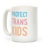 Protect Trans Kids White Print Coffee Mug Protect Trans Kids White Print Coffee Mug