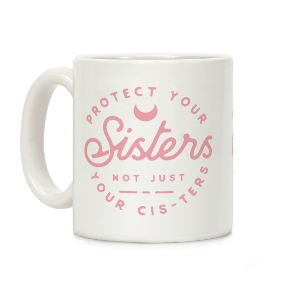 Protect Your Sisters Mug Coffee Mug Protect Your Sisters Mug Coffee Mug