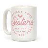 Protect Your Sisters Mug Coffee Mug Protect Your Sisters Mug Coffee Mug