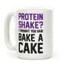 Protein Shake? I Thought You Said Bake A Cake Coffee Mug Protein Shake? I Thought You Said Bake A Cake Coffee Mug