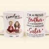Proud Brother Of A Wonderful & Sweet Sister - Personalized Mug - Christmas, New Year Gift For Family, Sisters, Brothers, Siblings Proud Brother Of A Wonderful & Sweet Sister - Personalized Mug - Christmas, New Year Gift For Family, Sisters, Brothers, Siblings